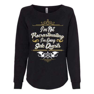 I'm Not Procrastinating I'm Doing Side Quests Womens California Wash Sweatshirt