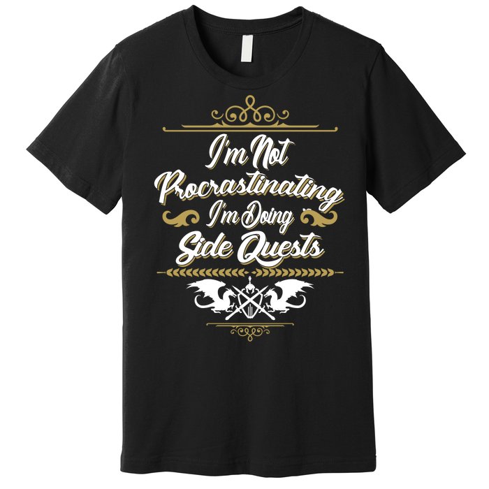 I'm Not Procrastinating I'm Doing Side Quests Premium T-Shirt