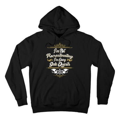 I'm Not Procrastinating I'm Doing Side Quests Tall Hoodie