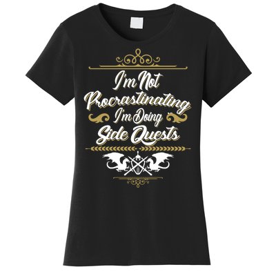 I'm Not Procrastinating I'm Doing Side Quests Women's T-Shirt