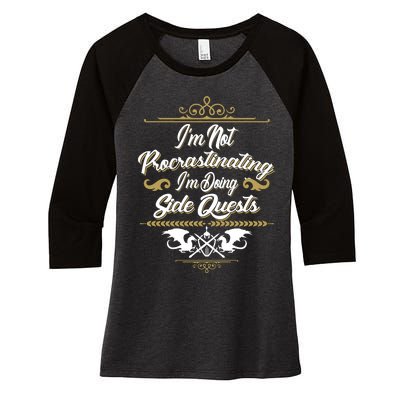 I'm Not Procrastinating I'm Doing Side Quests Women's Tri-Blend 3/4-Sleeve Raglan Shirt