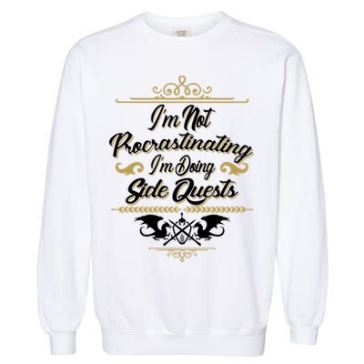 I'm Not Procrastinating I'm Doing Side Quests Garment-Dyed Sweatshirt