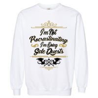 I'm Not Procrastinating I'm Doing Side Quests Garment-Dyed Sweatshirt