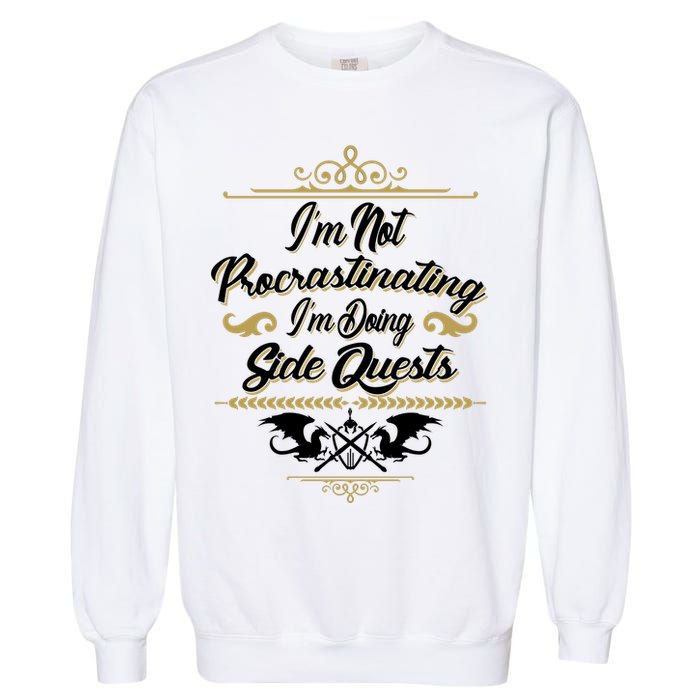I'm Not Procrastinating I'm Doing Side Quests Garment-Dyed Sweatshirt