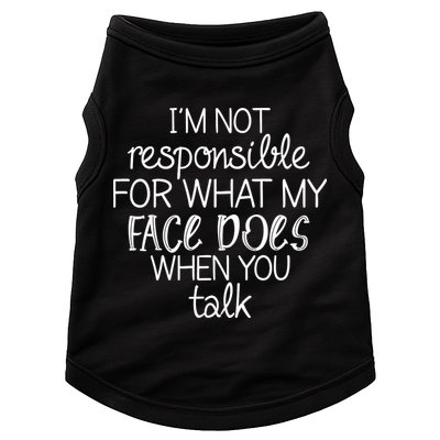I'm Not Responsible For What My Face Does When You Talk Doggie Tank