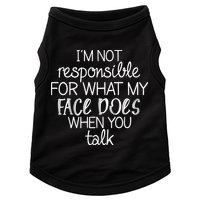 I'm Not Responsible For What My Face Does When You Talk Doggie Tank