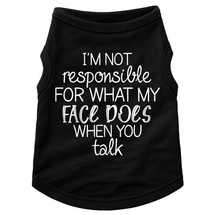 I'm Not Responsible For What My Face Does When You Talk Doggie Tank