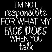 I'm Not Responsible For What My Face Does When You Talk 16 in Basic Backpack