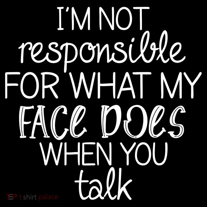 I'm Not Responsible For What My Face Does When You Talk Womens Tank Top