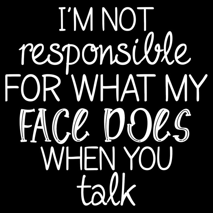 I'm Not Responsible For What My Face Does When You Talk Baby Bodysuit