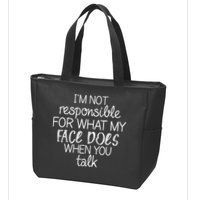 I'm Not Responsible For What My Face Does When You Talk Zip Tote Bag