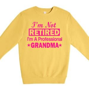 I'm Not Retired I'm A Professional Grandma Premium Crewneck Sweatshirt