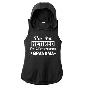 I'm Not Retired I'm A Professional Grandma Ladies PosiCharge Tri-Blend Wicking Draft Hoodie Tank