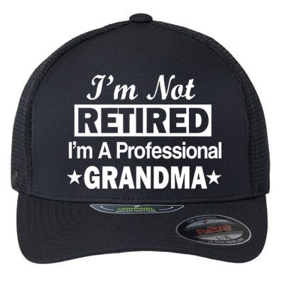 I'm Not Retired I'm A Professional Grandma Flexfit Unipanel Trucker Cap