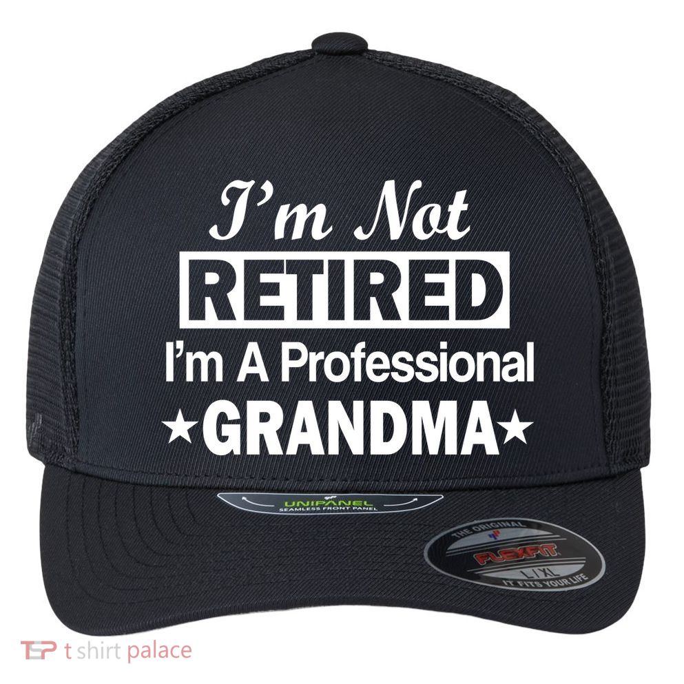 I'm Not Retired I'm A Professional Grandma Flexfit Unipanel Trucker Cap