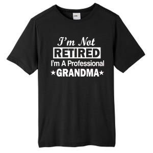 I'm Not Retired I'm A Professional Grandma Tall Fusion ChromaSoft Performance T-Shirt