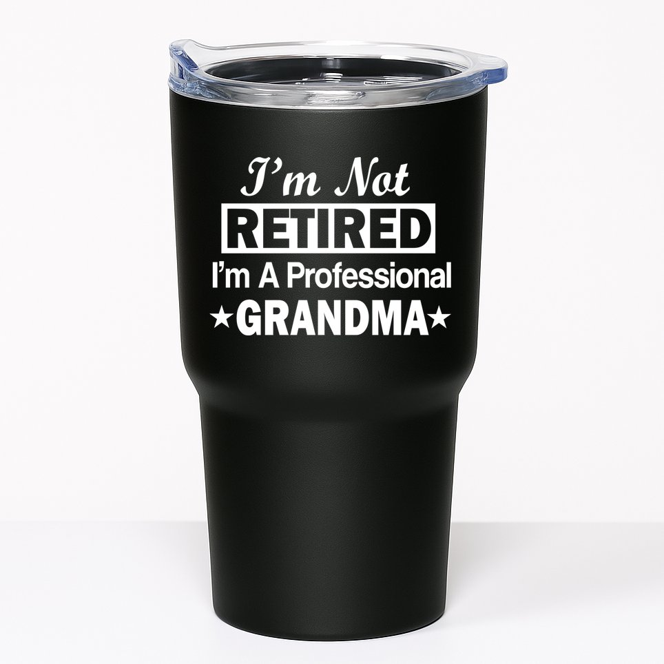 I'm Not Retired I'm A Professional Grandma Tumbler