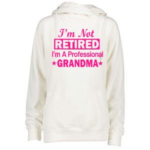 I'm Not Retired I'm A Professional Grandma Womens Funnel Neck Pullover Hood