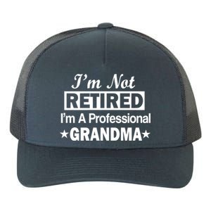 I'm Not Retired I'm A Professional Grandma Yupoong Adult 5-Panel Trucker Hat