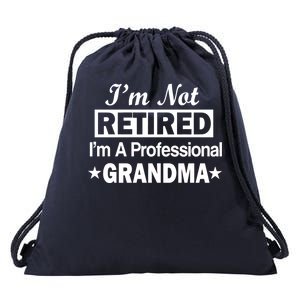 I'm Not Retired I'm A Professional Grandma Drawstring Bag