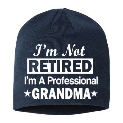 I'm Not Retired I'm A Professional Grandma Sustainable Beanie