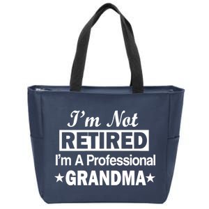 I'm Not Retired I'm A Professional Grandma Zip Tote Bag