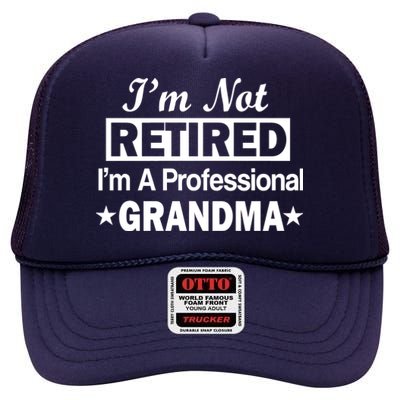 I'm Not Retired I'm A Professional Grandma High Crown Mesh Back Trucker Hat