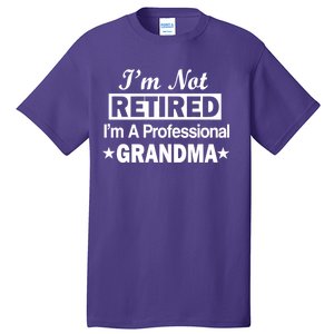 I'm Not Retired I'm A Professional Grandma Tall T-Shirt