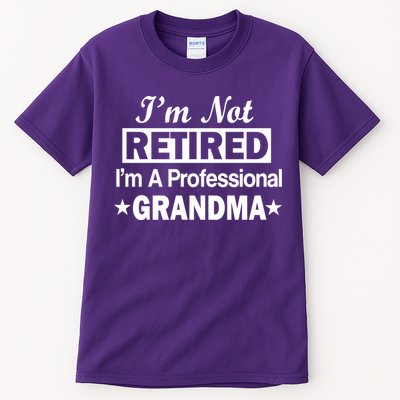 I'm Not Retired I'm A Professional Grandma Tall T-Shirt