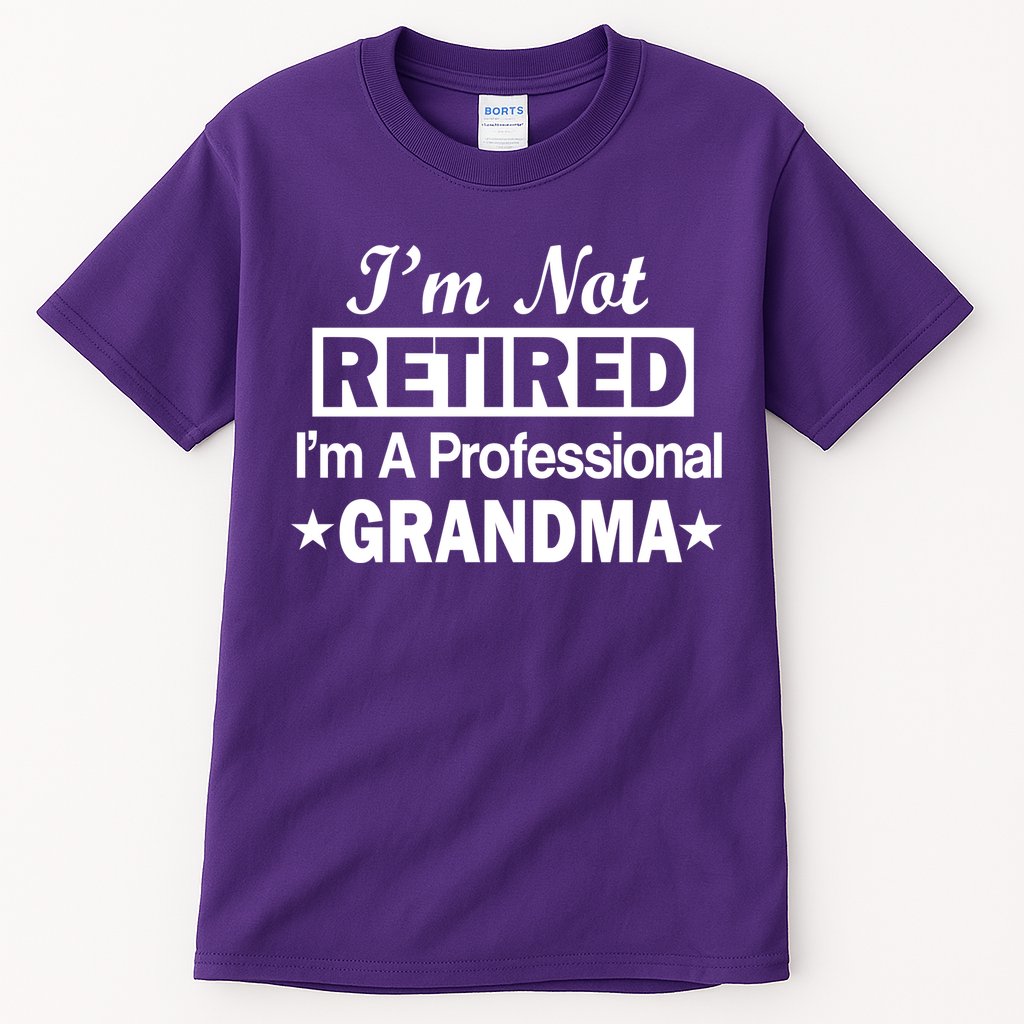 I'm Not Retired I'm A Professional Grandma Tall T-Shirt