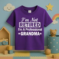 I'm Not Retired I'm A Professional Grandma Toddler T-Shirt