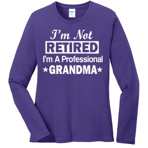 I'm Not Retired I'm A Professional Grandma Ladies Long Sleeve Shirt