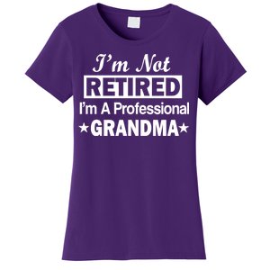 I'm Not Retired I'm A Professional Grandma Women's T-Shirt