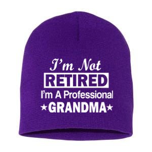 I'm Not Retired I'm A Professional Grandma Short Acrylic Beanie