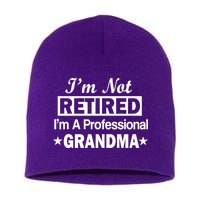 I'm Not Retired I'm A Professional Grandma Short Acrylic Beanie