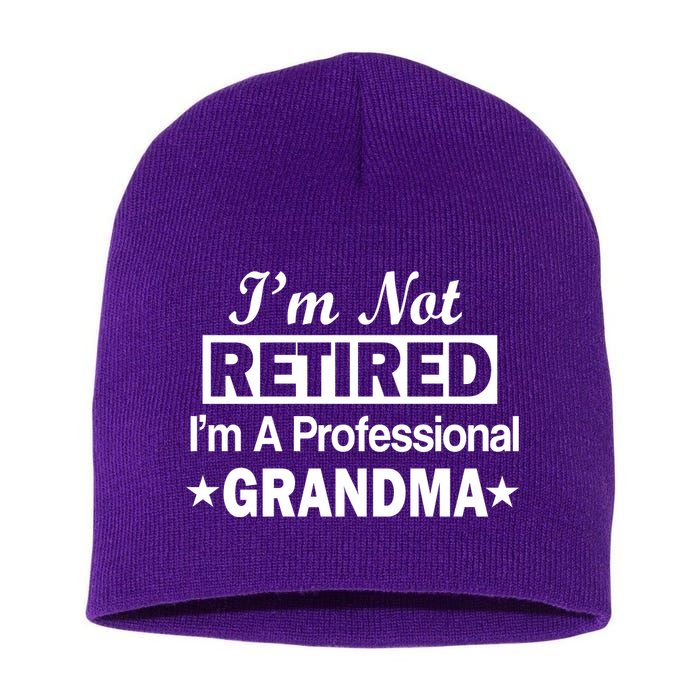 I'm Not Retired I'm A Professional Grandma Short Acrylic Beanie