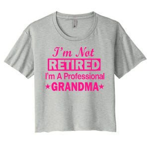 I'm Not Retired I'm A Professional Grandma Women's Crop Top Tee