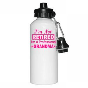 I'm Not Retired I'm A Professional Grandma Aluminum Water Bottle