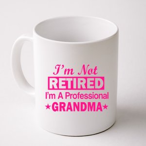 I'm Not Retired I'm A Professional Grandma Coffee Mug