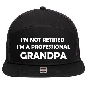 I'm Not Retired I'm A Professional Grandpa 7 Panel Mesh Trucker Snapback Hat