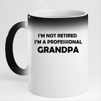 I'm Not Retired I'm A Professional Grandpa 11oz Black Color Changing Mug