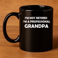 I'm Not Retired I'm A Professional Grandpa 11oz C Handle Ceramic Mug