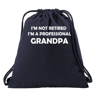 I'm Not Retired I'm A Professional Grandpa Drawstring Bag