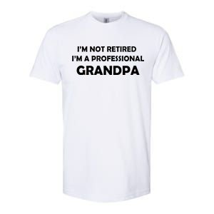 I'm Not Retired I'm A Professional Grandpa Softstyle® CVC T-Shirt