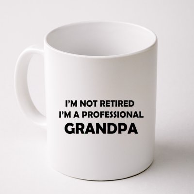 I'm Not Retired I'm A Professional Grandpa Coffee Mug