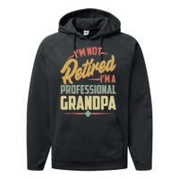 I'm Not Retired I'm A Professional Grandpa Vintage Performance Fleece Hoodie