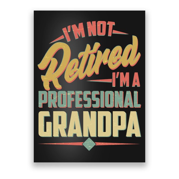 I'm Not Retired I'm A Professional Grandpa Vintage Poster