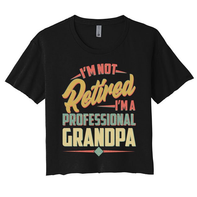 I'm Not Retired I'm A Professional Grandpa Vintage Crop Top