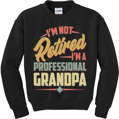 I'm Not Retired I'm A Professional Grandpa Vintage Kids Sweatshirt