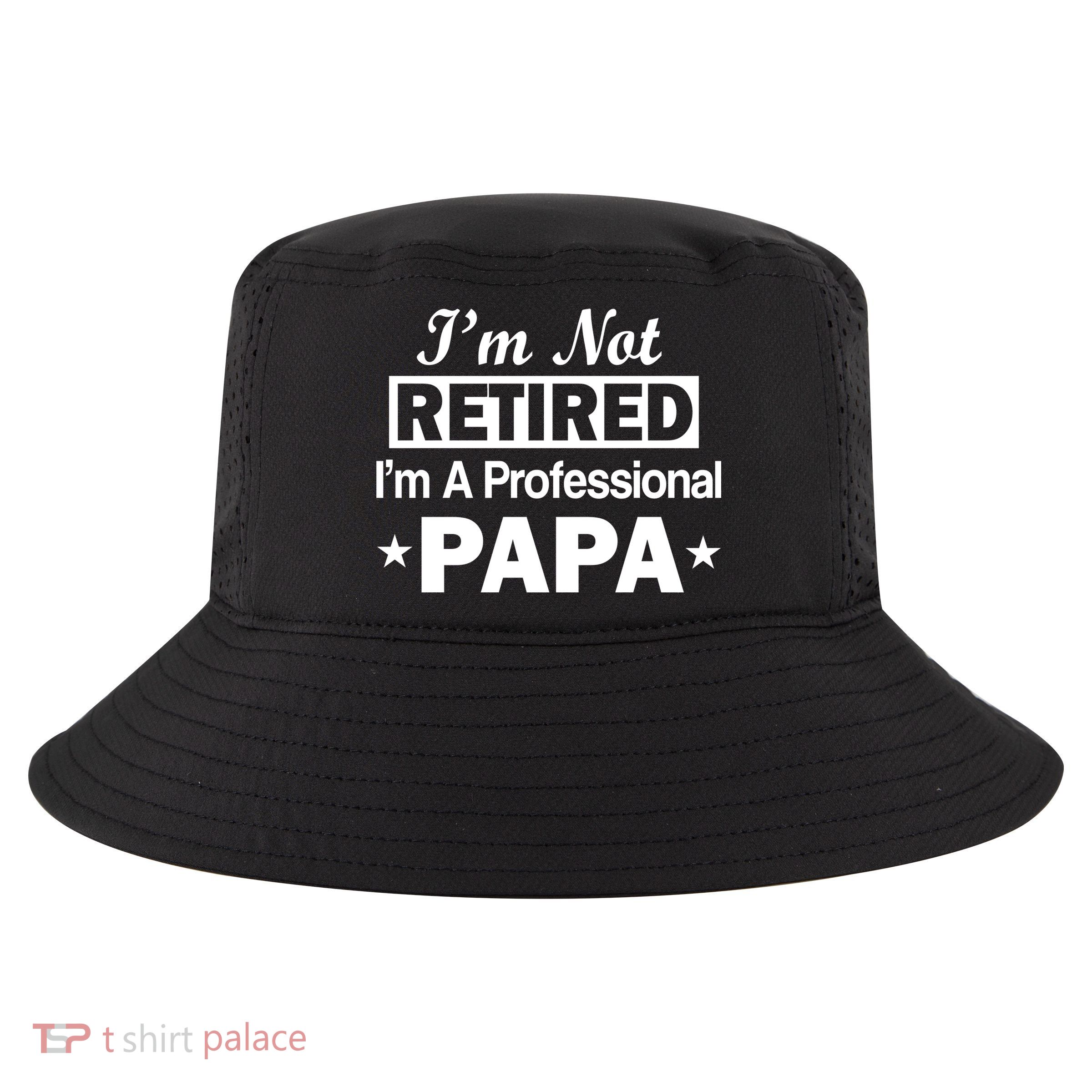 I'm Not Retired I'm A Professional Papa Cool Comfort Performance Bucket Hat